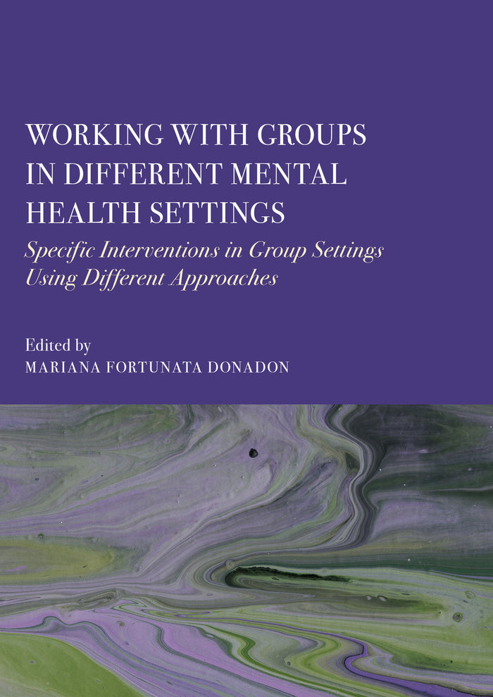 Working with Groups in Different Mental Health Settings: Specific Interventions in Group Settings Using Different Approaches